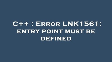 C++ : Error LNK1561: entry point must be defined