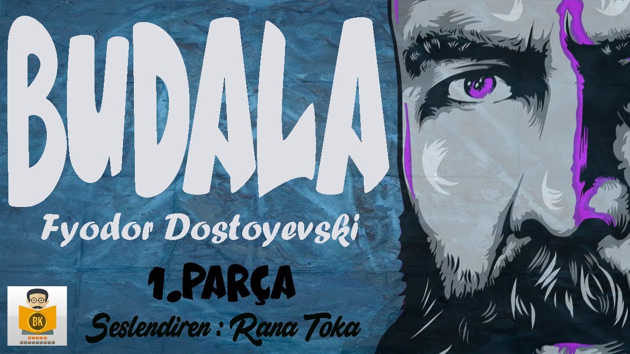 Budala - Fyodor Dostoyevski (Sesli Kitap 1.Parça) (Rana Toka)