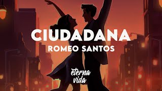 Romeo Santos - Ciudadana (Letra/Lyrics)