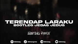 Download lagu DJ TERENDAP LARAKU (BOOTLEG) JEDAG JEDUG BY ABINTANG