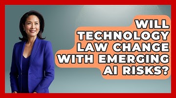 Will Technology Law Change With Emerging AI Risks? | AI and Technology Law News