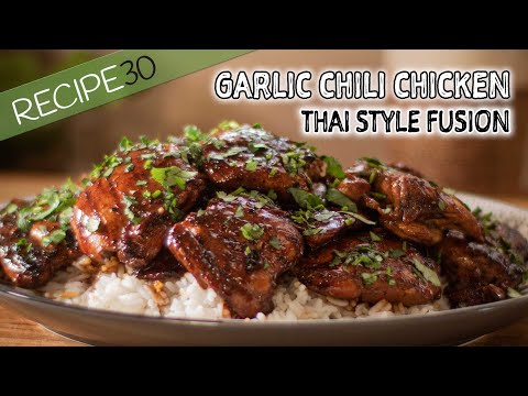 Garlic Chili Chicken, a Thai Fusion