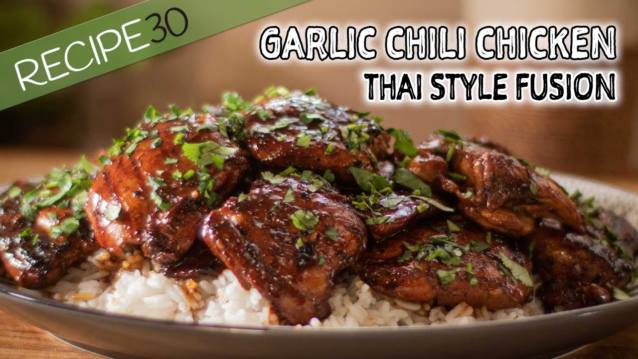 Garlic Chili Chicken, a Thai Fusion