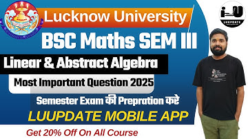 Linear & Abstract Algebra Full Guide 🔥 | B.Sc Sem III | LU 2025 Exam Prep || Lucknow University