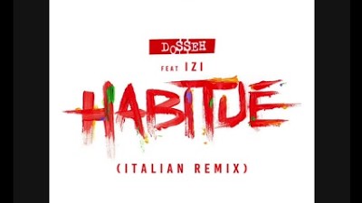 Dosseh - Habitué Italian Remix (feat. IZI)