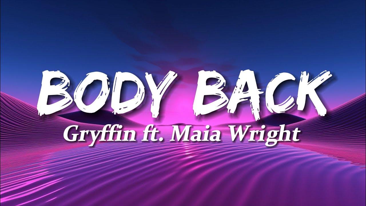 Gryffin Body Back (Lyrics) ft. Maia Wright YouTube