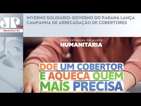 INVERNO SOLIDÁRIO: GOVERNO DO PARANÁ LANÇA CAMPANHA DE ARRECADAÇÃO DE COBERTORES