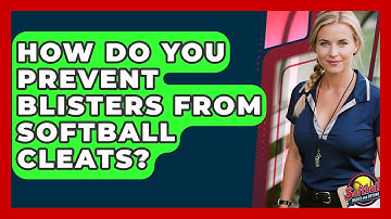 How Do You Prevent Blisters From Softball Cleats? - Softball Basics and Beyond