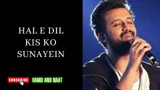 HAAL E DIL KIS KO SUNAYEIN (ATIF ASLAM)