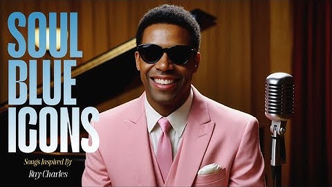 Soul Blues Icons | Songs inspired by Ray Charles, Etta James and Otis Redding | Smooth & Timeless