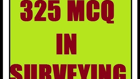 SURVEYING || 325 OBJECTIVE QUESTIONS AND ANSWERS || 2016
