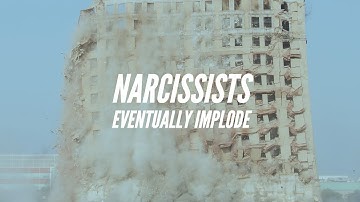 Narcissists Eventually Implode