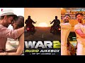 WAR 2 Full Song Audio Jukebox Pritam Sanchit Balhara Ankit Balhara Amitabh Bhattacharya