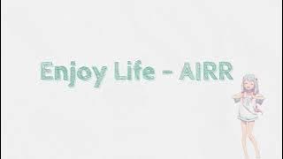 AIRR - Enjoy Life [Lyrics]
