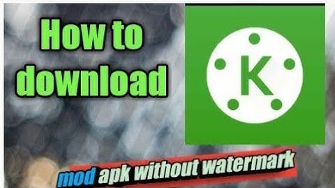How download Kine Master Mod Apk with Video Layer Without ROOT | 2019