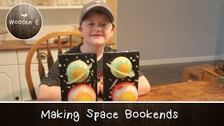 Making Space Bookends with Wooden E