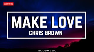 Chris Brown - Make love (Lyrics) Girl I wanna love you, baby I wanna make love to you