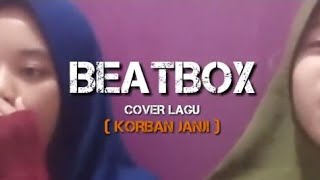 BEATBOX COVER LAGU | KORBAN JANJI