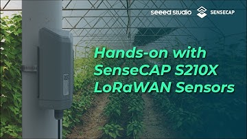Unboxing SenseCAP S210X LoRaWAN Sensors: Get Data in 4 Steps