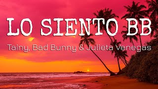 Tainy, Bad Bunny, Julieta Venegas - Lo Siento BB:/ (Letra/Lyrics)