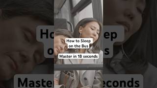 How to Sleep on the Bus  - Master in 19 seconds #youcandoit #diy #howto #facts #comedy #learning