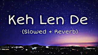 Download Lagu Keh len de( Slowed Reverb )|Kaka New Song |New Punjabi songs | Keh len de slow version | Lofi Songs MP3