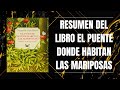 RESUMEN DEL LIBRO EL PUENTE DONDE HABITAN LAS MARIPOSAS DE NAZARETH CASTELLANOS