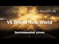 V6 / Brand New World 【犬夜叉エンディングテーマ】