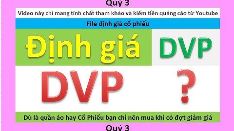 Định giá cổ phiếu dvp :Công ty cổ phần Đầu tư và Phát triển Cảng Đình Vũ