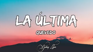 Quevedo - LA ÚLTIMA (LETRA) 🎵