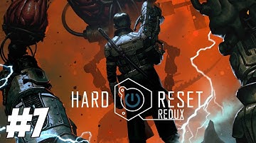 Hard Reset Redux Gameplay Walkthrough - Part 7 (PC HD)
