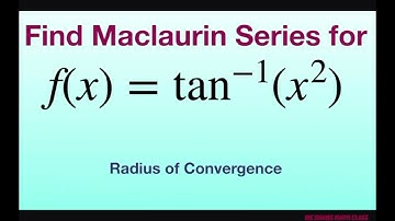 Find the Maclaurin series of f(x) = tan^(-1) (x^2) and associated radius of convergence