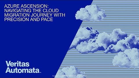 Navigating the Cloud Migration Journey with Precision and Pace by Veritas Automata