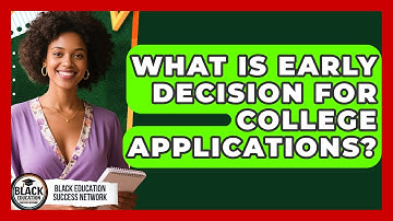 What Is Early Decision For College Applications? - Black Education Success Network