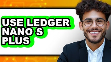 How To Use Ledger Nano S Plus - Easy Guide