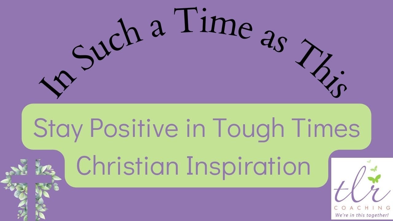 5 Life-Changing Ways to Stay Positive in Tough Times | Christian ...