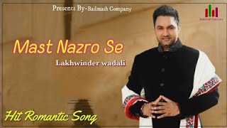 Mast Nazro Se - Lakhwinder Wadali Hit Romantic Song