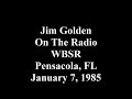 Jim Golden LIVE on WBSR, Pensacola, FL January 7, 1985