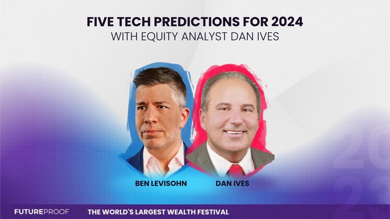 Five Tech Predictions for 2024 with Equity Analyst Dan Ives - YouTube