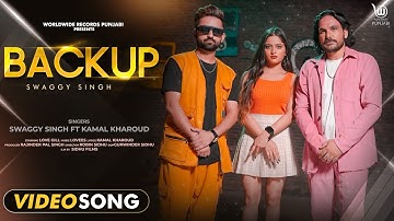 BACKUP (OFFICIAL VIDEO) by SWAGGY SINGH FT KAMAL KHAROUD | LOVE GILL | FRESH PUNJABI SONG 2022
