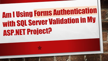Am I Using Forms Authentication with SQL Server Validation in My ASP.NET Project?