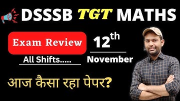 Exam Review :- 12th November Dsssb tgt Maths | Dsssb tgt maths exam review 12th november All Shifts