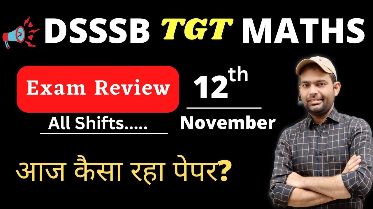 Exam Review :- 12th November Dsssb tgt Maths | Dsssb tgt maths exam review 12th november All Shifts