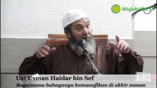 'Bagaimana bahayanya kemunafikan di akhir zaman' oleh Ust Usman Haidar bin Sef