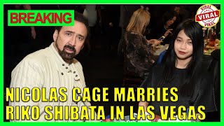 Wedding No. 5: Nicolas Cage marries Riko Shibata in Las Vegas