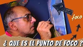 Como Pintar al Oleo Técnica  | ¿ Que Es El Punto de Foco ?  | Buscando La Inspiración |