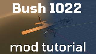 Bush 1022 2.0.0 modding tutorial