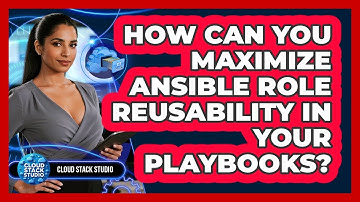 How Can You Maximize Ansible Role Reusability In Your Playbooks? - Cloud Stack Studio