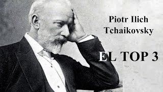 Tchaikovsky  EL TOP 3