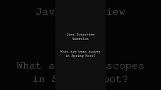 bean scopes | SpringBoot Interview Questions